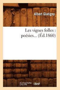 bokomslag Les Vignes Folles: Posies (d.1860)