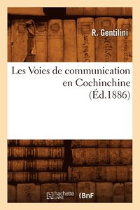 bokomslag Les Voies de Communication En Cochinchine, (Ed.1886)
