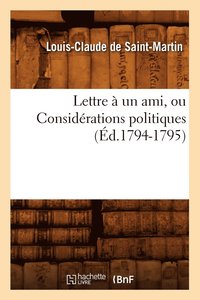 bokomslag Lettre  Un Ami, Ou Considrations Politiques (d.1794-1795)