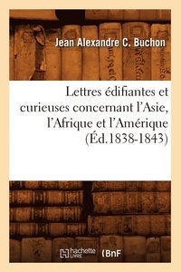 bokomslag Lettres difiantes Et Curieuses Concernant l'Asie, l'Afrique Et l'Amrique (d.1838-1843)