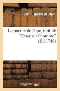 bokomslag Le Pome de Pope, Intitul Essay Sur l'Homme, Convaincu d'Impit Ou Lettres Pour Prmunir