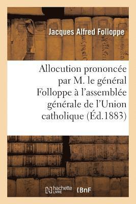 bokomslag Allocution Prononcée Par M. Le Général Folloppe À l'Assemblée Générale de l'Union Catholique