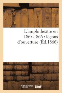 bokomslag L'Amphithtre En 1865-1866: Leons d'Ouverture