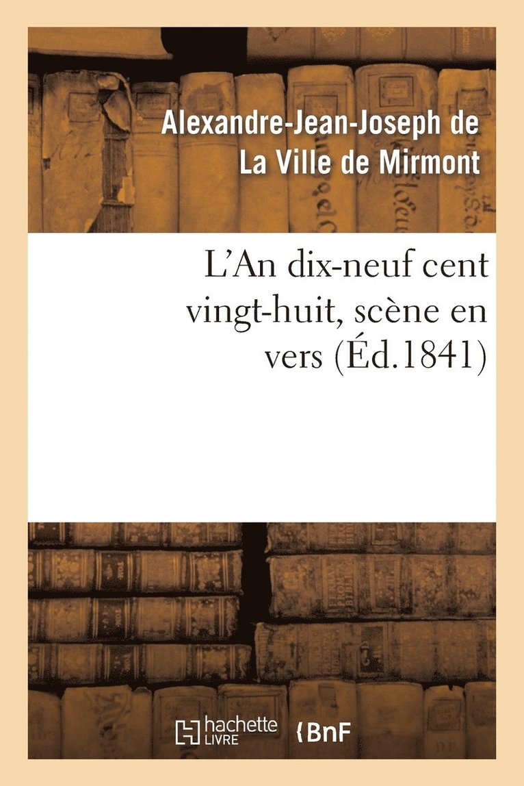 L'An Dix-Neuf Cent Vingt-Huit, Scène En Vers