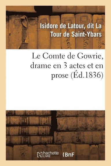 bokomslag Le Comte de Gowrie, drame en 3 actes et en prose