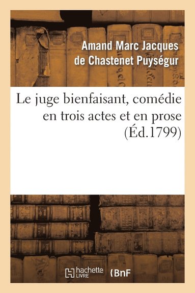 bokomslag Le Juge Bienfaisant, Comdie En Trois Actes Et En Prose