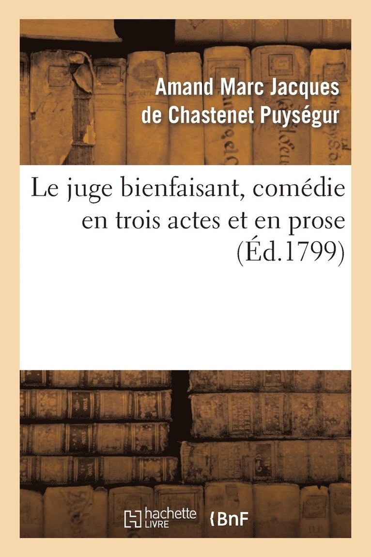 Puysegur-A, PUYSEGUR-A - Le Juge Bienfaisant, Comédie En Trois Actes Et En Prose, Häftad