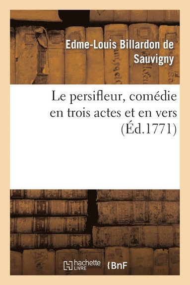 bokomslag Le Persifleur, Comédie En Trois Actes Et En Vers