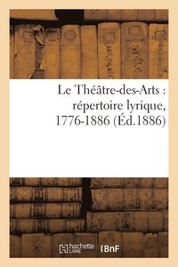 bokomslag Le Theatre-Des-Arts: Repertoire Lyrique, 1776-1886
