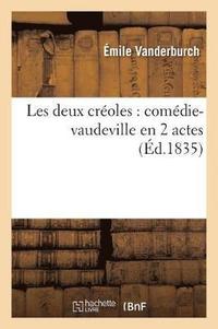 bokomslag Les Deux Croles: Comdie-Vaudeville En 2 Actes