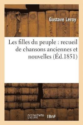 bokomslag Les Filles Du Peuple: Recueil de Chansons Anciennes Et Nouvelles