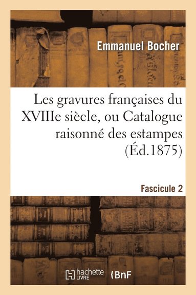 bokomslag Les Gravures Franaises Du Xviiie Sicle. Fascicule 2