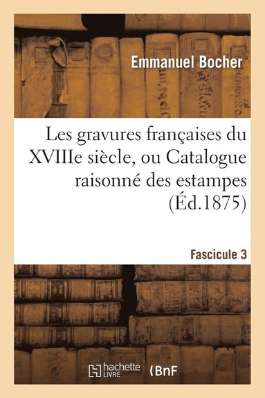 bokomslag Les Gravures Franaises Du Xviiie Sicle. Fascicule 3