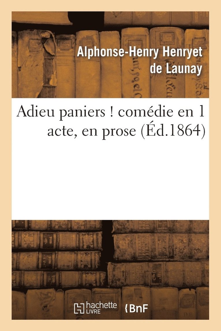Adieu Paniers ! Comédie En 1 Acte, En Prose