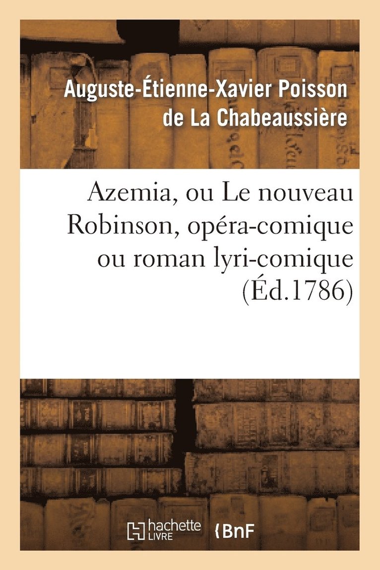 La Chabeaussiere-A, LA CHABEAUSSIERE-A - Azemia, Ou Le Nouveau Robinson, Opéra-Comique Ou Roman Lyri-Comique, Häftad