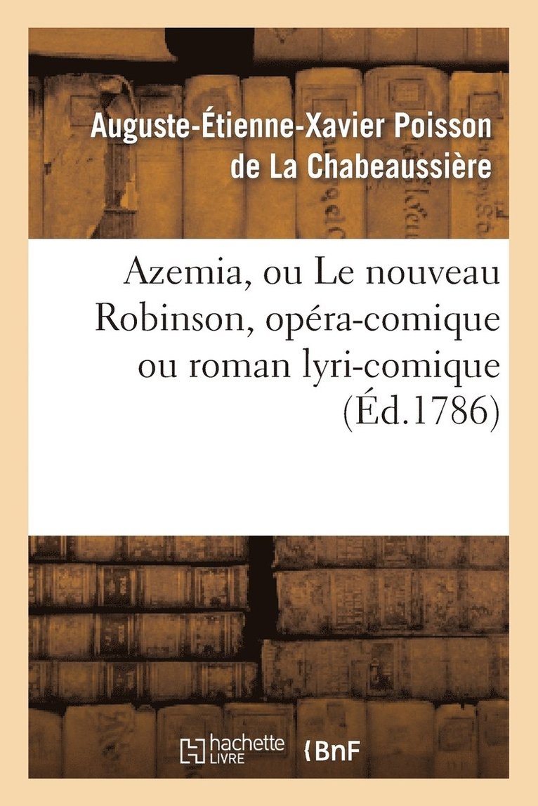 Azemia, Ou Le Nouveau Robinson, Opra-Comique Ou Roman Lyri-Comique 1