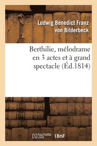 bokomslag Berthilie, Melodrame En 3 Actes Et A Grand Spectacle
