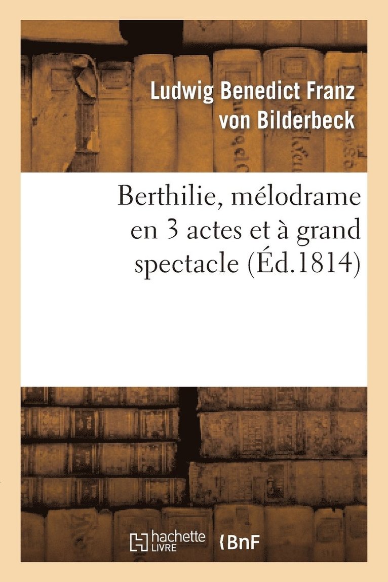 Berthilie, Mlodrame En 3 Actes Et  Grand Spectacle 1