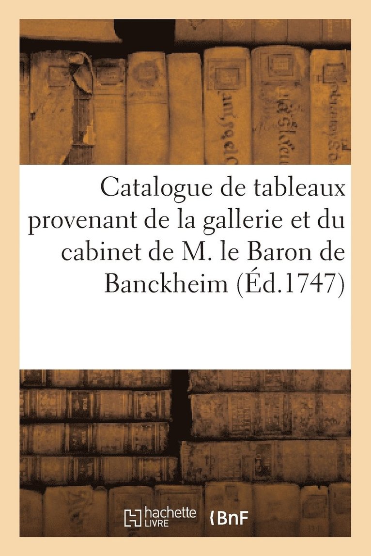 Catalogue de Tableaux Provenant de la Gallerie Et Du Cabinet 1