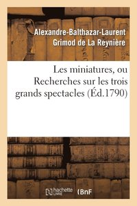 bokomslag Les Miniatures, Ou Recherches Sur Les Trois Grands Spectacles