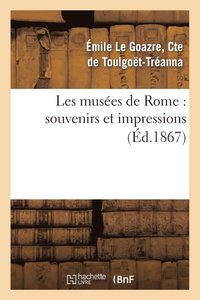 bokomslag Les Muses de Rome: Souvenirs Et Impressions, Avec Une tude Sur l'Histoire de la Peinture