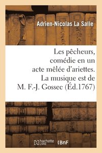 bokomslag Les Pcheurs, Comdie En Un Acte Mle d'Ariettes. La Musique Est de M. F.-J. Gossec