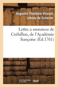 bokomslag Lettre a Monsieur de Crbillon, de l'Acadmie Franoise, Sur Les Spectacles de Paris