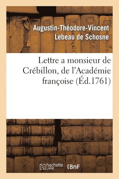 bokomslag Lettre a Monsieur de Crbillon, de l'Acadmie Franoise, Sur Les Spectacles de Paris