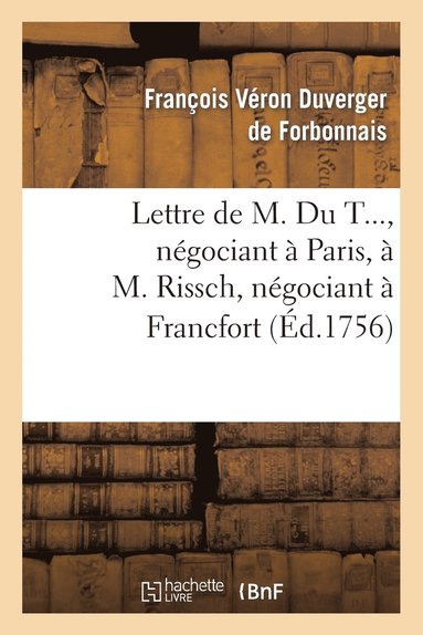 bokomslag Lettre de M. Du T..., Ngociant  Paris,  M. Rissch, Ngociant  Francfort, Sur Les Ouvrages