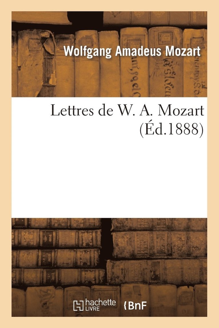 Lettres de W. A. Mozart 1