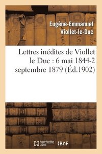 bokomslag Lettres Indites de Viollet Le Duc: 6 Mai 1844-2 Septembre 1879