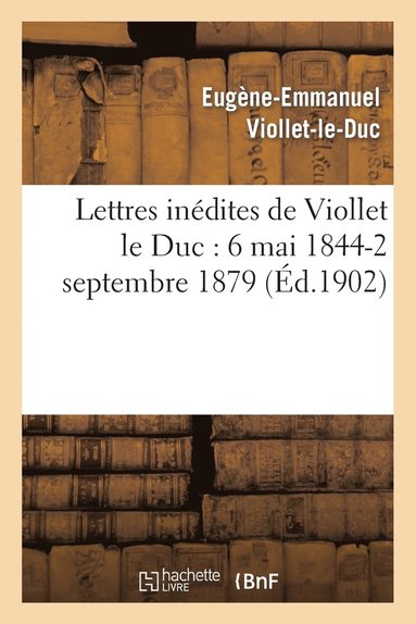 bokomslag Lettres Inédites de Viollet Le Duc: 6 Mai 1844-2 Septembre 1879