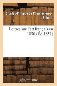 bokomslag Lettres Sur l'Art Francais En 1850