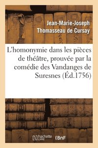 bokomslag L'Homonymie Dans Les Pices de Thtre, Prouve Par La Comdie Des Vandanges de Suresnes