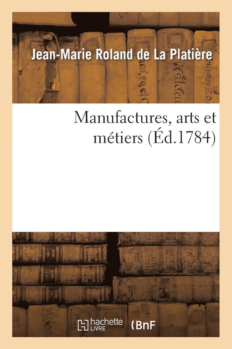 Manufactures, Arts Et Mtiers. Supplment 1