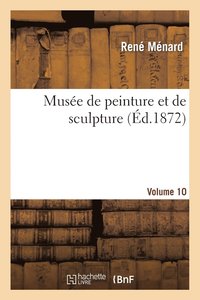 bokomslag Muse de Peinture Et de Sculpture. Vol10
