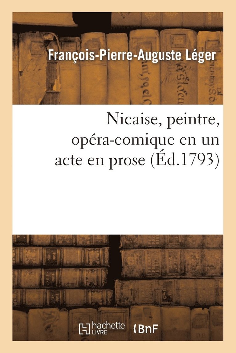 Nicaise, Peintre, Opra-Comique En Un Acte En Prose 1