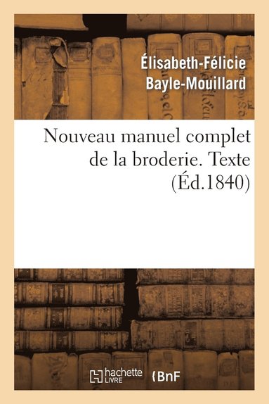 bokomslag Nouveau Manuel Complet de la Broderie. Texte Vol.1