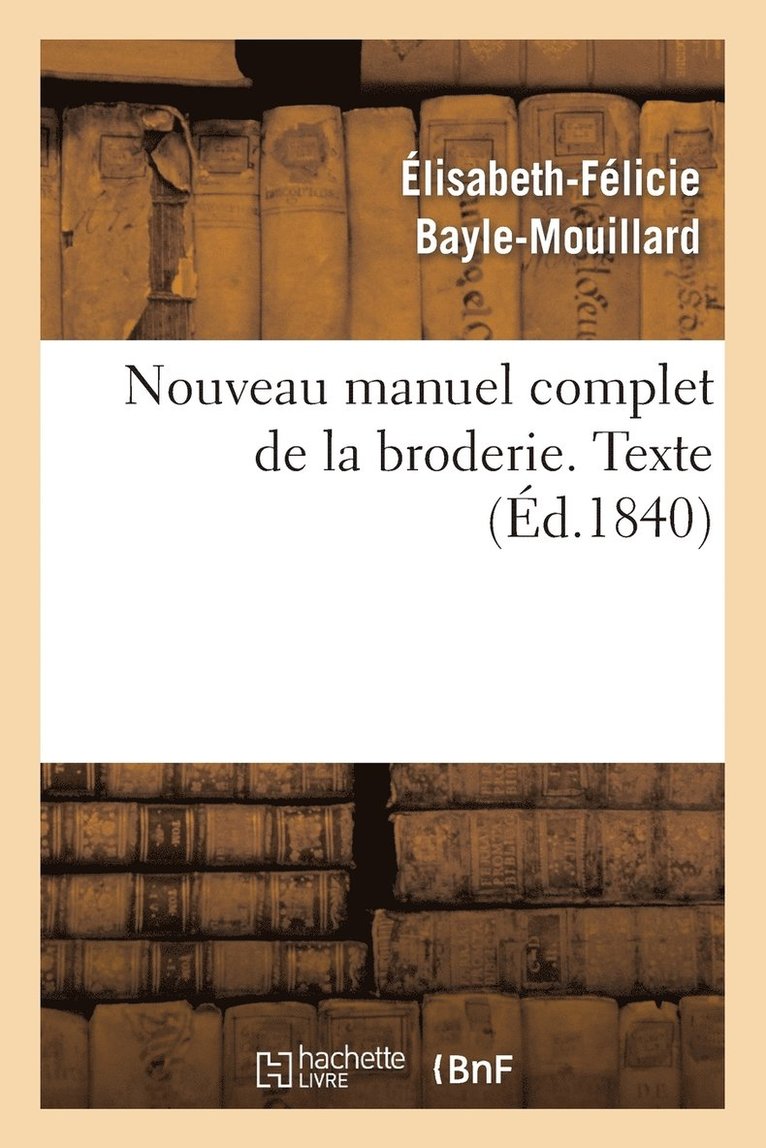 Nouveau Manuel Complet de la Broderie. Texte Vol.1 1