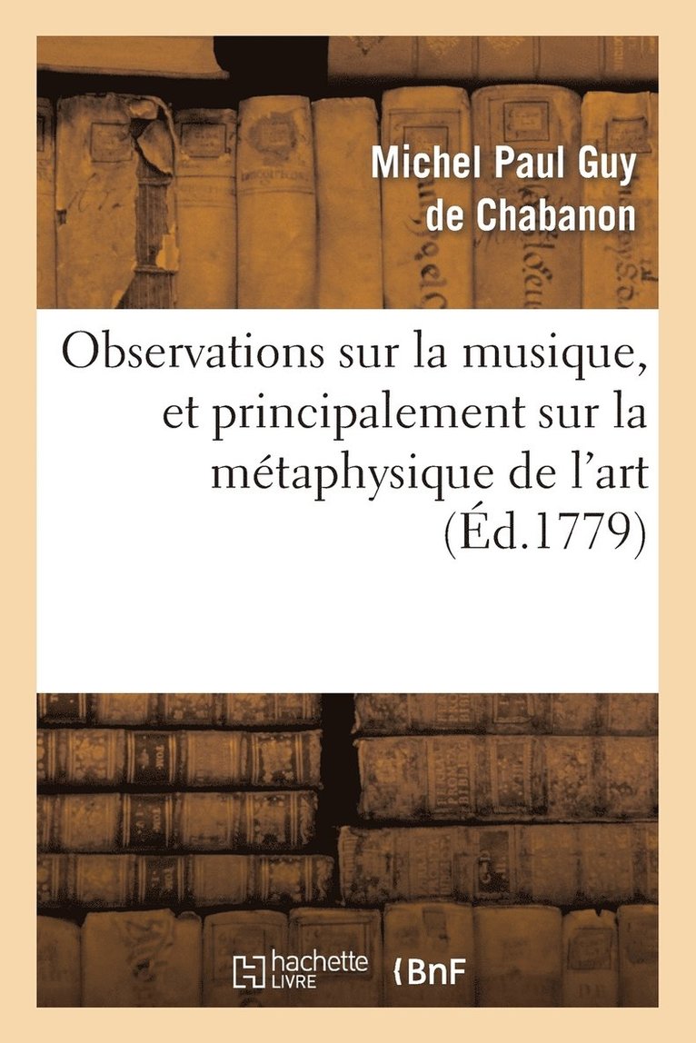 Observations Sur La Musique, Et Principalement Sur La Mtaphysique de l'Art 1