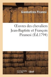 bokomslag Oeuvres Des Chevaliers Jean-Baptiste Et Franois Piranesi Qu'on Vend Sparment