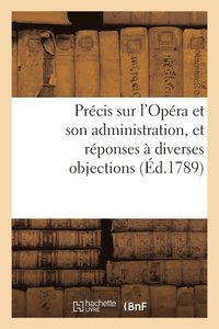 bokomslag Precis Sur l'Opera Et Son Administration, Et Reponses A Diverses Objections