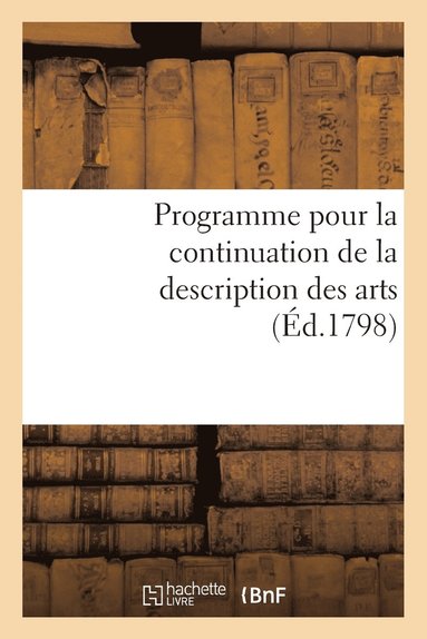 bokomslag Programme Pour La Continuation de la Description Des Arts. Séance Publique Des 15 Vendémiaire an VII