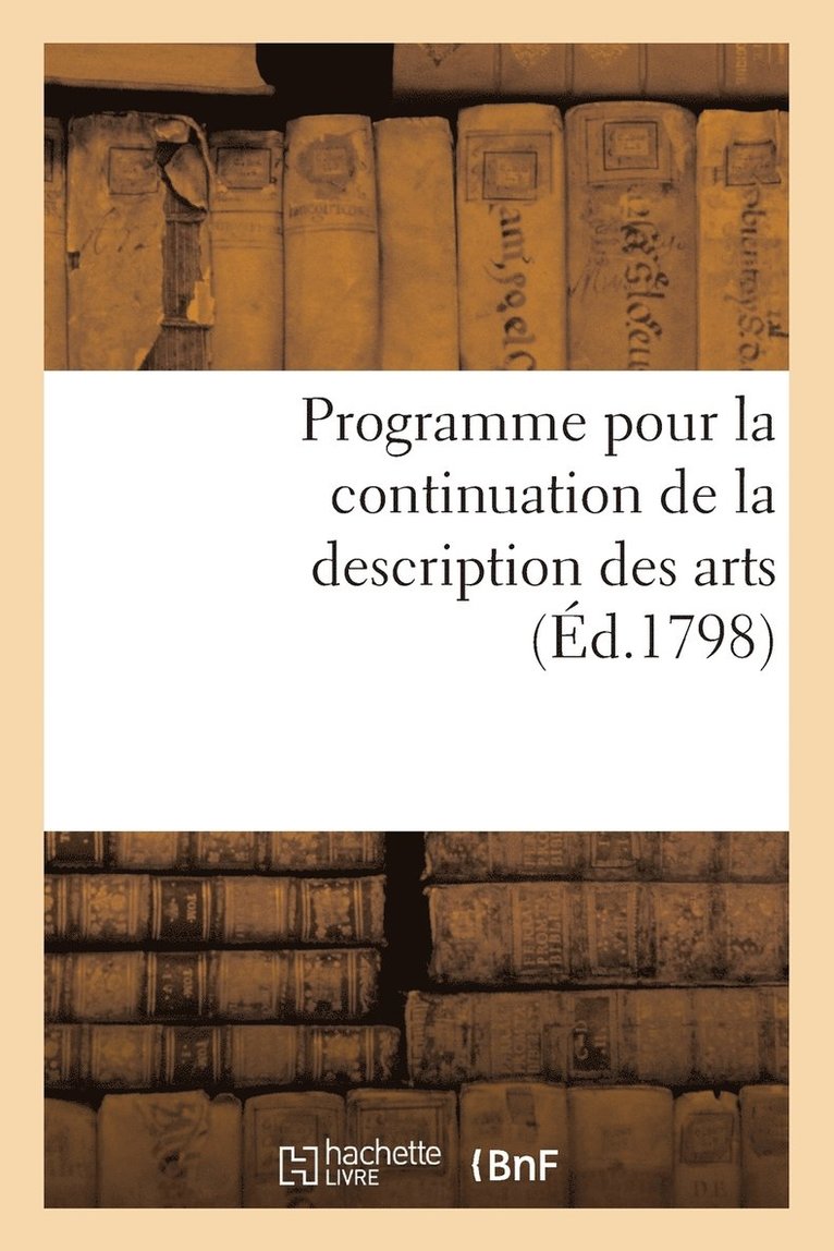 Programme Pour La Continuation de la Description Des Arts. Séance Publique Des 15 Vendémiaire an VII 1