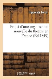 bokomslag Projet d'Une Organisation Nouvelle Du Théâtre En France