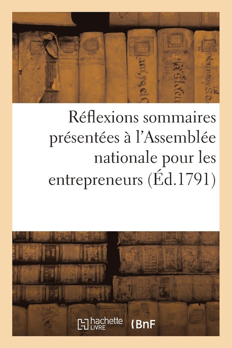 Sans Auteur, SANS AUTEUR - Réflexions Sommaires Présentées À l'Assemblée Nationale Pour Les Entrepreneurs Et Acteurs, Häftad