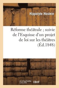 bokomslag Rforme Thtrale Suivie de l'Esquisse d'Un Projet de Loi Sur Les Thtres