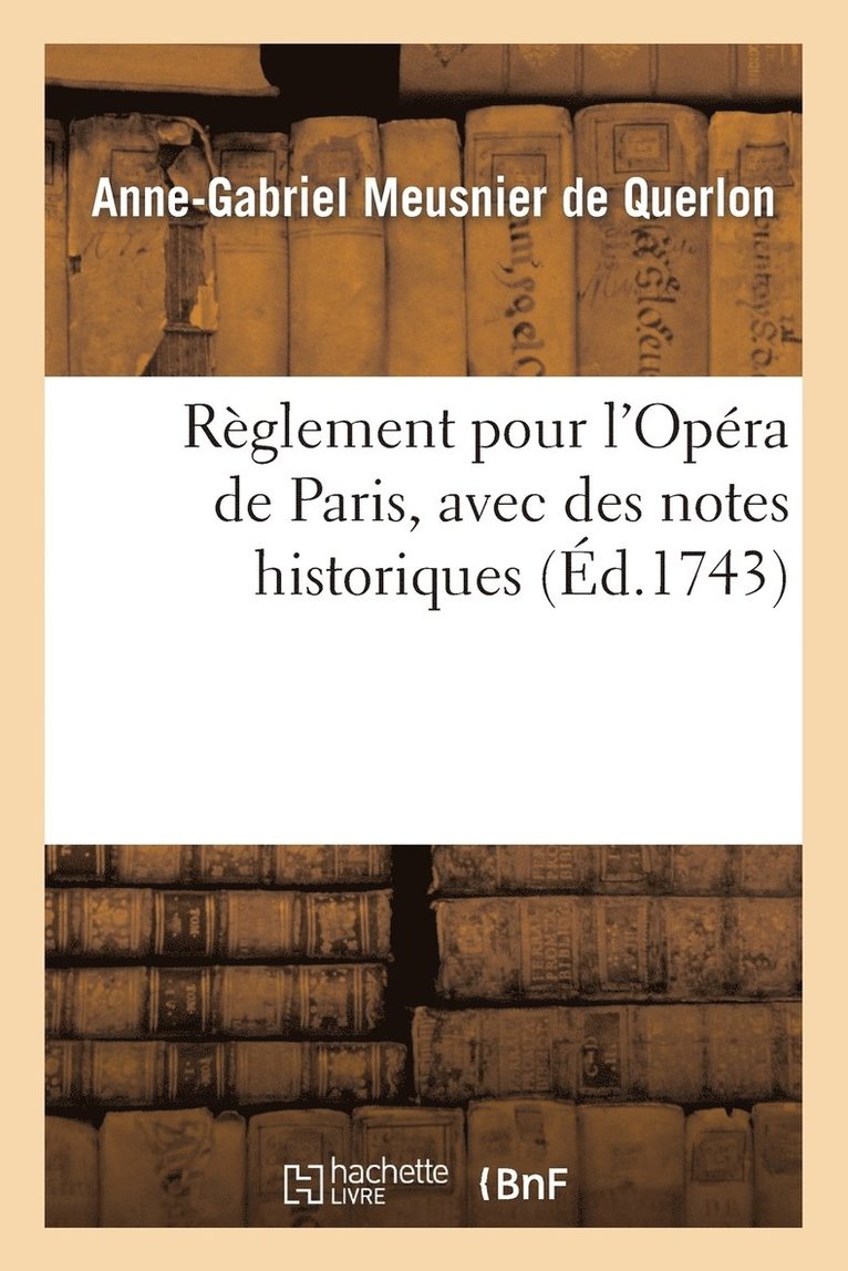 Rglement Pour l'Opra de Paris, Avec Des Nottes Historiques 1