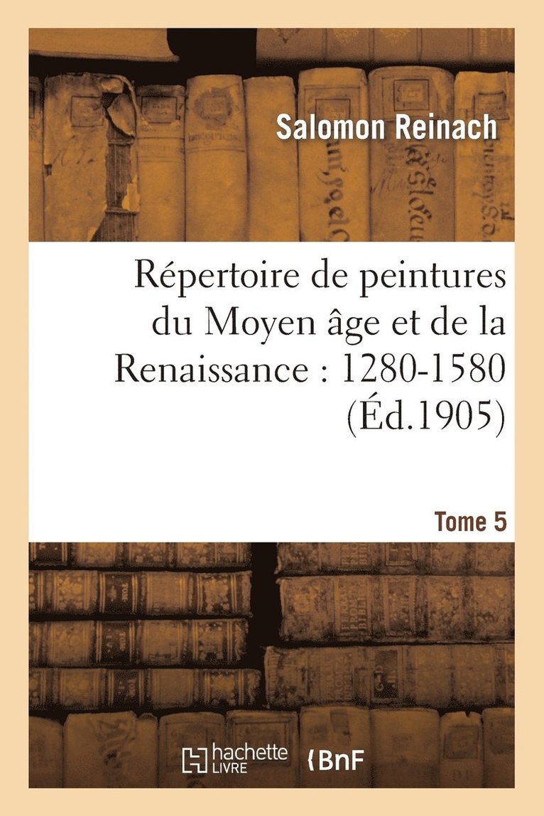 Rpertoire de Peintures Du Moyen ge Et de la Renaissance: 1280-1580. Tome 5 1