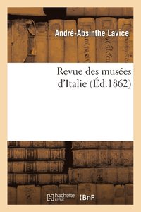 bokomslag Revue Des Musees d'Italie: Catalogue Raisonne Des Peintures Et Sculptures Exposees